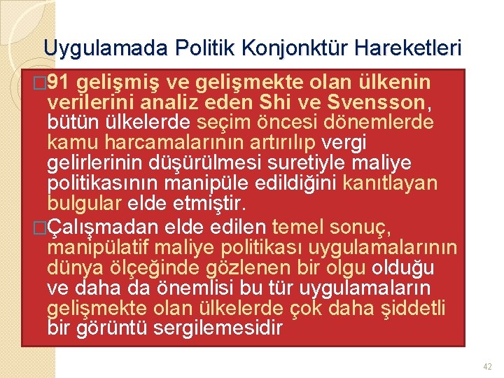 Uygulamada Politik Konjonktür Hareketleri � 91 gelişmiş ve gelişmekte olan ülkenin verilerini analiz eden