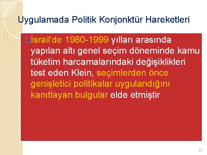 Uygulamada Politik Konjonktür Hareketleri �İsrail'de 1980 -1999 yılları arasında yapılan altı genel seçim döneminde