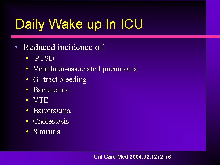 Daily Wake up In ICU • Reduced incidence of: • • PTSD Ventilator-associated pneumonia