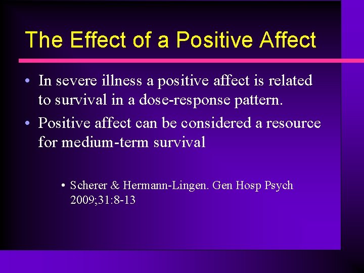 The Effect of a Positive Affect • In severe illness a positive affect is