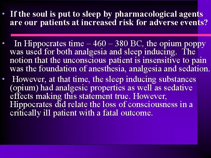  • If the soul is put to sleep by pharmacological agents are our