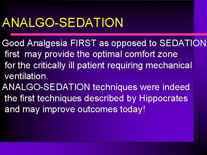 ANALGO-SEDATION Good Analgesia FIRST as opposed to SEDATION first may provide the optimal comfort