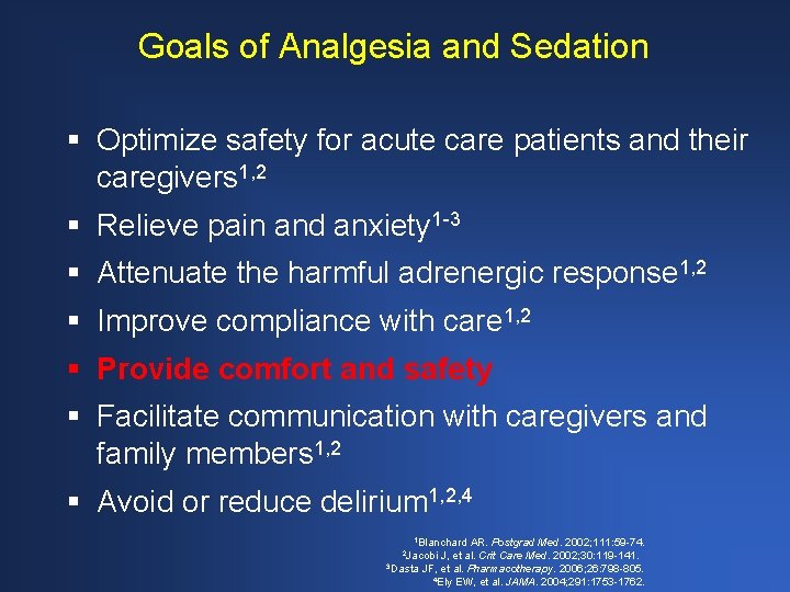 Goals of Analgesia and Sedation § Optimize safety for acute care patients and their