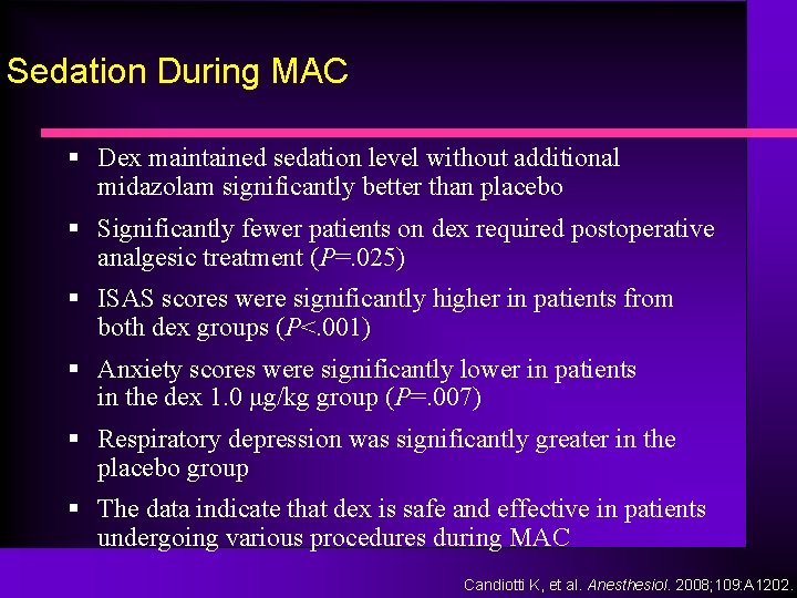 Sedation During MAC § Dex maintained sedation level without additional midazolam significantly better than