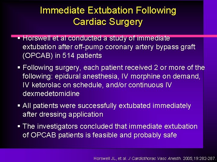 Immediate Extubation Following Cardiac Surgery § Horswell et al conducted a study of immediate