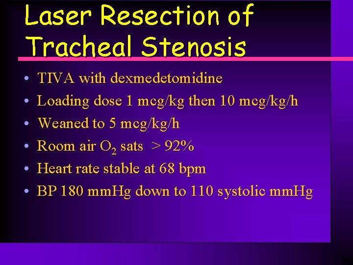 Laser Resection of Tracheal Stenosis • • • TIVA with dexmedetomidine Loading dose 1
