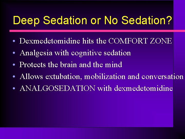 Deep Sedation or No Sedation? • • • Dexmedetomidine hits the COMFORT ZONE Analgesia