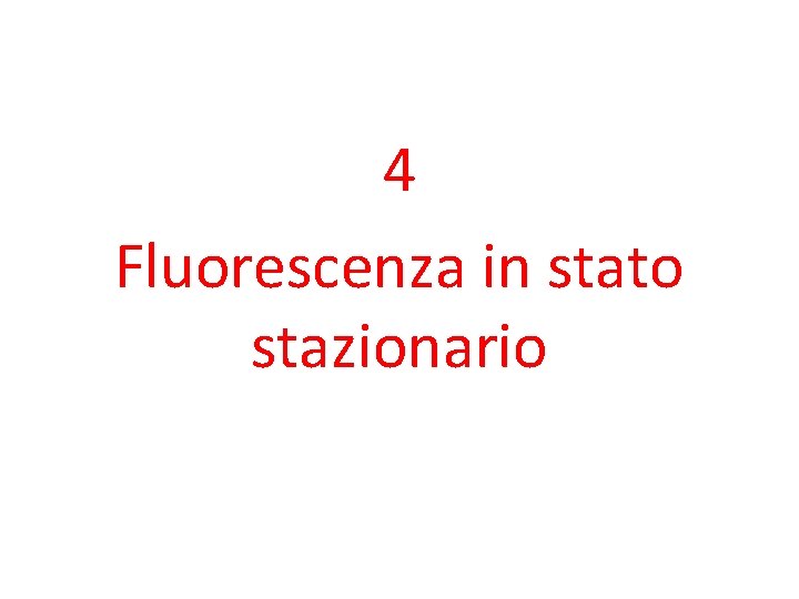 4 Fluorescenza in stato stazionario 