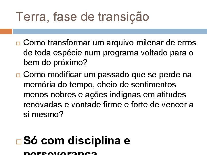 Terra, fase de transição Como transformar um arquivo milenar de erros de toda espécie