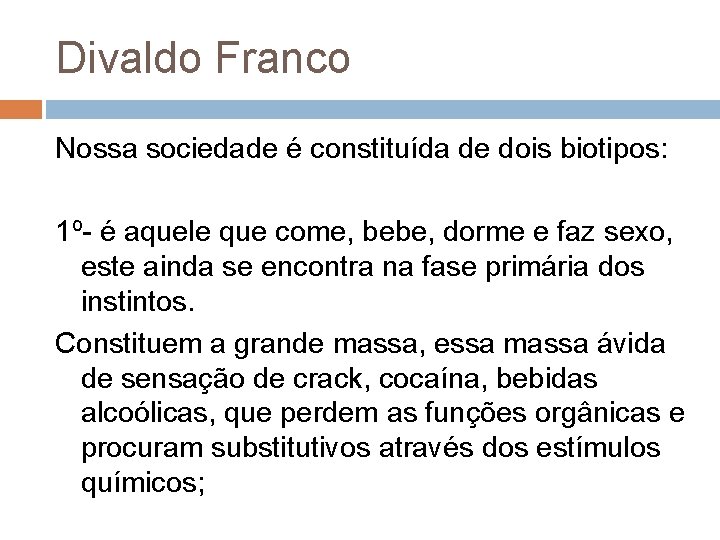 Divaldo Franco Nossa sociedade é constituída de dois biotipos: 1º- é aquele que come,