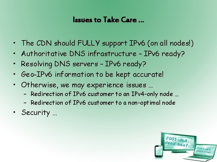 Issues to Take Care … • • • The CDN should FULLY support IPv