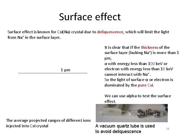 Surface effect is known for Cs. I(Na) crystal due to deliquescence, which will limit