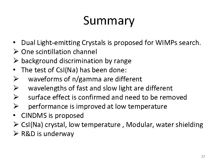 Summary • Dual Light-emitting Crystals is proposed for WIMPs search. Ø One scintillation channel