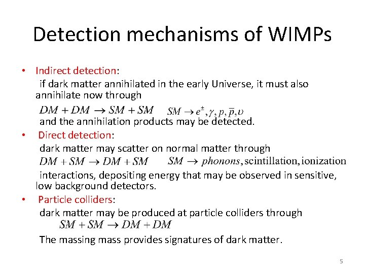 Detection mechanisms of WIMPs • Indirect detection: if dark matter annihilated in the early