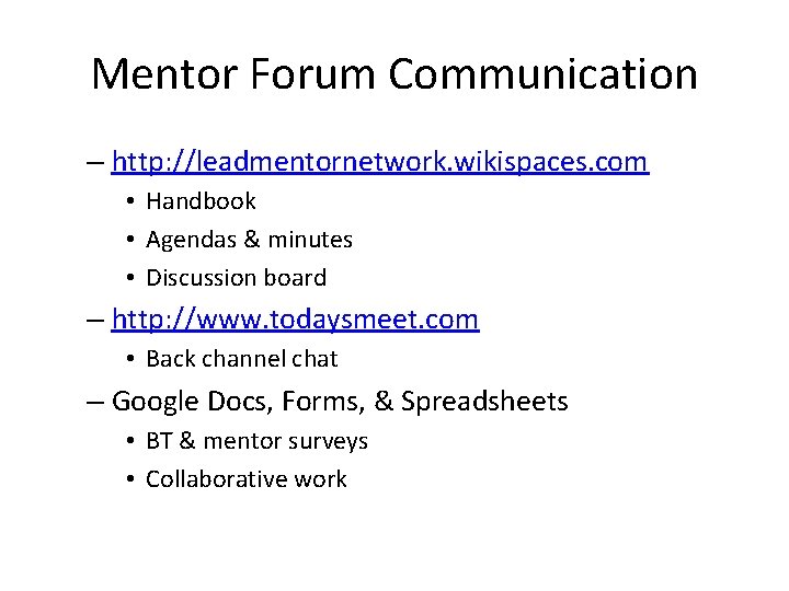 Mentor Forum Communication – http: //leadmentornetwork. wikispaces. com • Handbook • Agendas & minutes