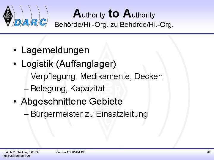 Authority to Authority Behörde/Hi. -Org. zu Behörde/Hi. -Org. • Lagemeldungen • Logistik (Auffanglager) –