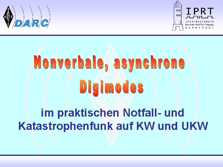 im praktischen Notfall- und Katastrophenfunk auf KW und UKW 