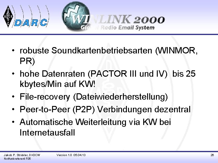  • robuste Soundkartenbetriebsarten (WINMOR, PR) • hohe Datenraten (PACTOR III und IV) bis