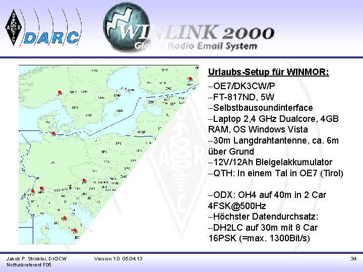 Urlaubs-Setup für WINMOR: -OE 7/DK 3 CW/P -FT-817 ND, 5 W -Selbstbausoundinterface -Laptop 2,