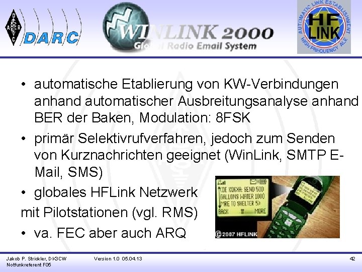  • automatische Etablierung von KW-Verbindungen anhand automatischer Ausbreitungsanalyse anhand BER der Baken, Modulation: