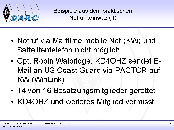 Beispiele aus dem praktischen Notfunkeinsatz (II) • Notruf via Maritime mobile Net (KW) und