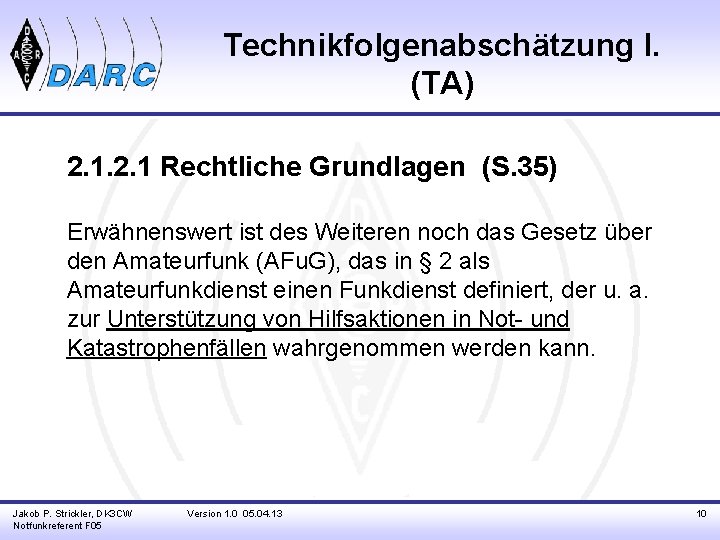 Technikfolgenabschätzung I. (TA) 2. 1 Rechtliche Grundlagen (S. 35) Erwähnenswert ist des Weiteren noch
