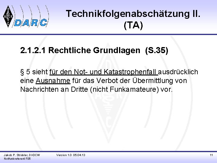 Technikfolgenabschätzung II. (TA) 2. 1 Rechtliche Grundlagen (S. 35) § 5 sieht für den