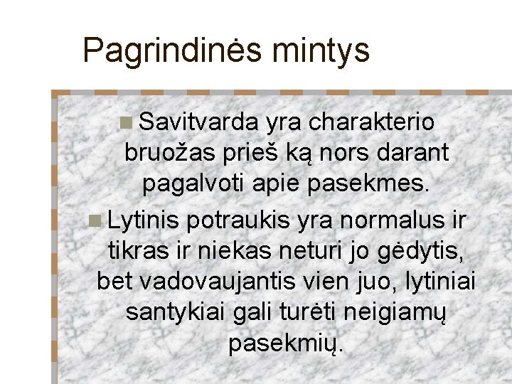 Pagrindinės mintys n Savitvarda yra charakterio bruožas prieš ką nors darant pagalvoti apie pasekmes.