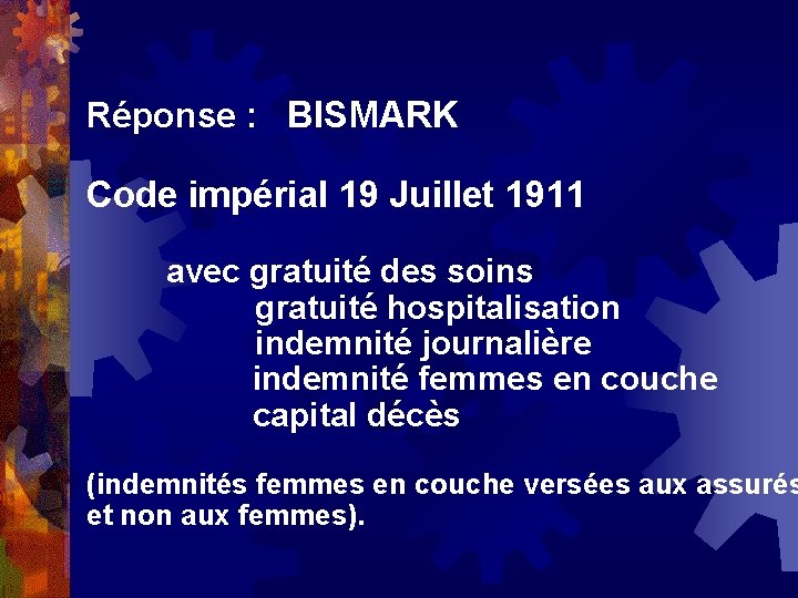 Réponse : BISMARK Code impérial 19 Juillet 1911 avec gratuité des soins gratuité hospitalisation