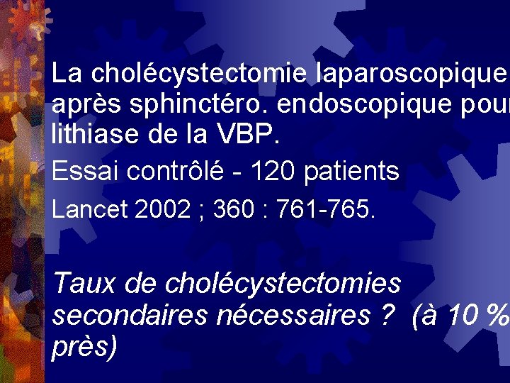 La cholécystectomie laparoscopique après sphinctéro. endoscopique pour lithiase de la VBP. Essai contrôlé -