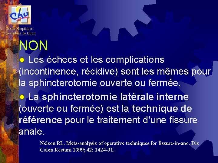 Centre Hospitalier Universitaire de Dijon NON ® Les échecs et les complications (incontinence, récidive)