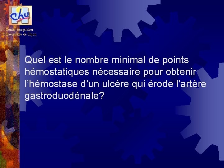 Centre Hospitalier Universitaire de Dijon Quel est le nombre minimal de points hémostatiques nécessaire