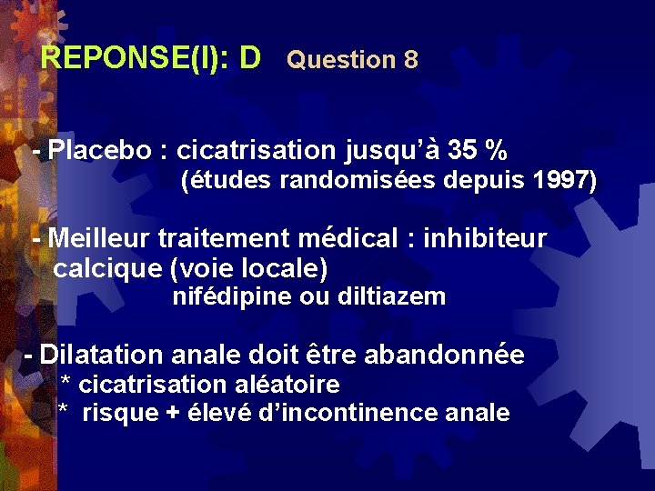 REPONSE(I): D Question 8 - Placebo : cicatrisation jusqu’à 35 % (études randomisées depuis