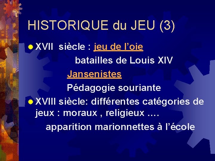 HISTORIQUE du JEU (3) ® XVII siècle : jeu de l’oie batailles de Louis