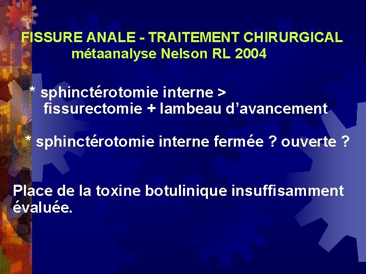  FISSURE ANALE - TRAITEMENT CHIRURGICAL métaanalyse Nelson RL 2004 * sphinctérotomie interne >