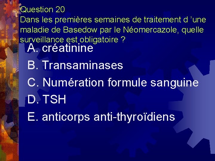 Question 20 Dans les premières semaines de traitement d ’une maladie de Basedow par
