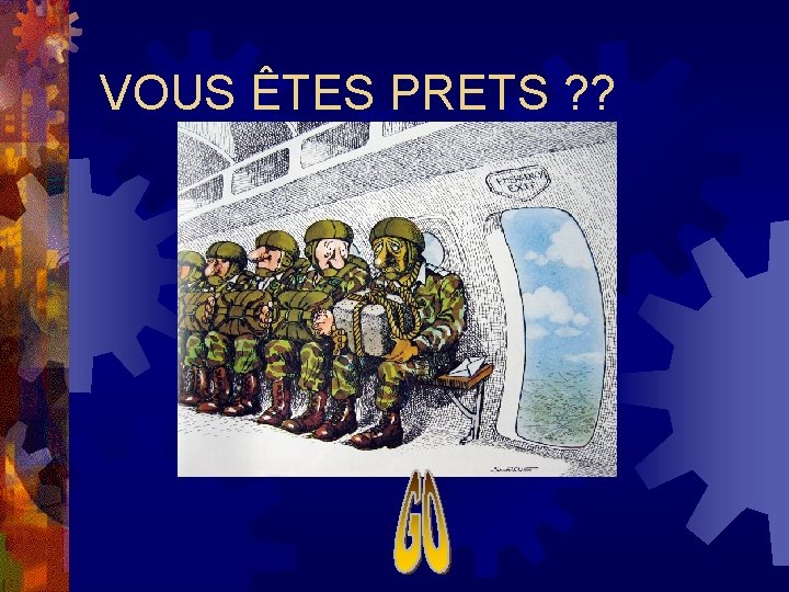 VOUS ÊTES PRETS ? ? 