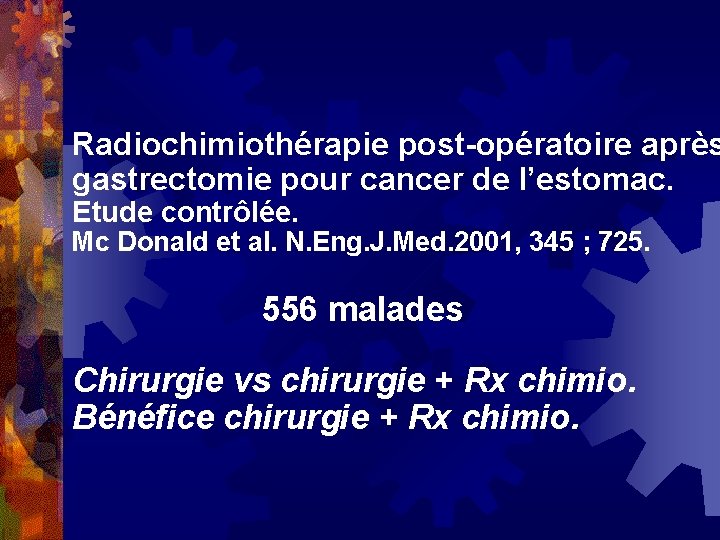 Radiochimiothérapie post-opératoire après gastrectomie pour cancer de l’estomac. Etude contrôlée. Mc Donald et al.