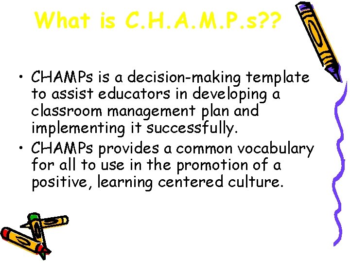What is C. H. A. M. P. s? ? • CHAMPs is a decision-making