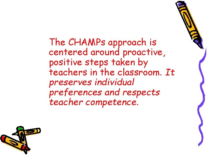 The CHAMPs approach is centered around proactive, positive steps taken by teachers in the
