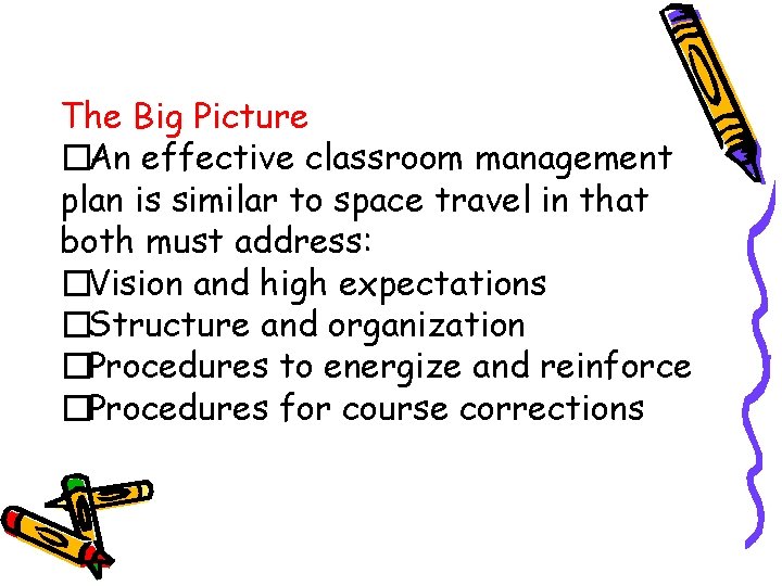 The Big Picture �An effective classroom management plan is similar to space travel in