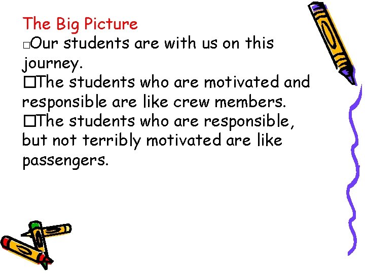 The Big Picture �Our students are with us on this journey. �The students who