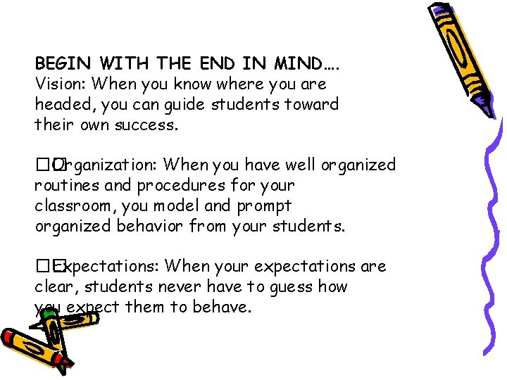 BEGIN WITH THE END IN MIND…. Vision: When you know where you are headed,