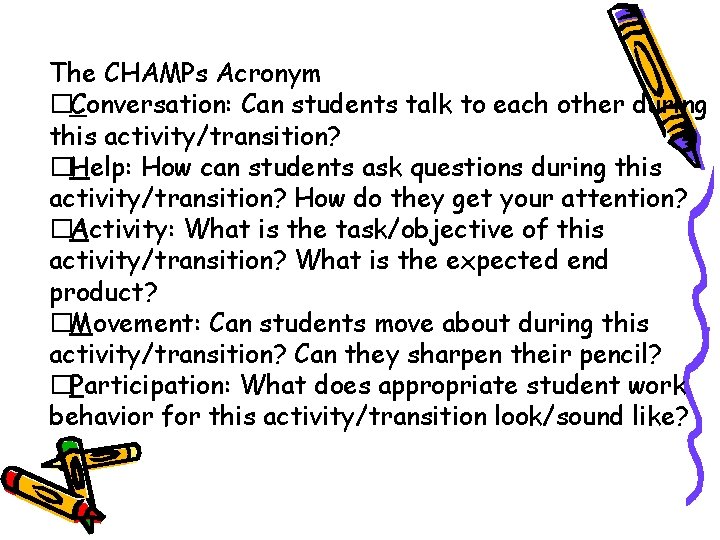 The CHAMPs Acronym �Conversation: Can students talk to each other during this activity/transition? �Help: