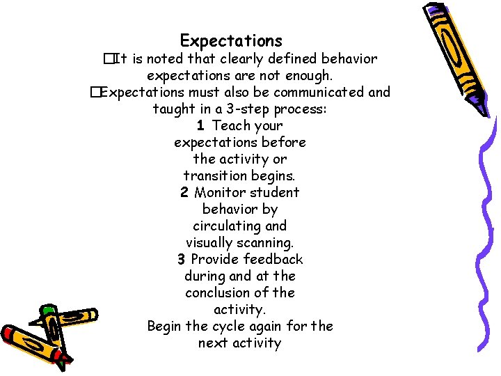 Expectations �It is noted that clearly defined behavior expectations are not enough. �Expectations must