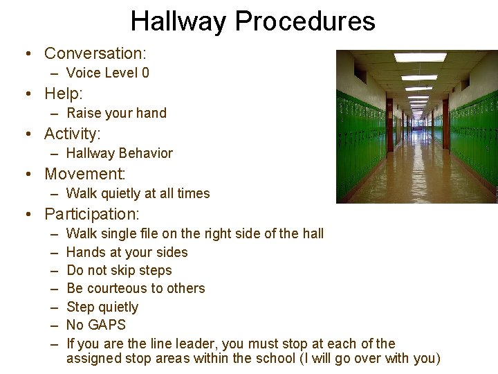 Hallway Procedures • Conversation: – Voice Level 0 • Help: – Raise your hand