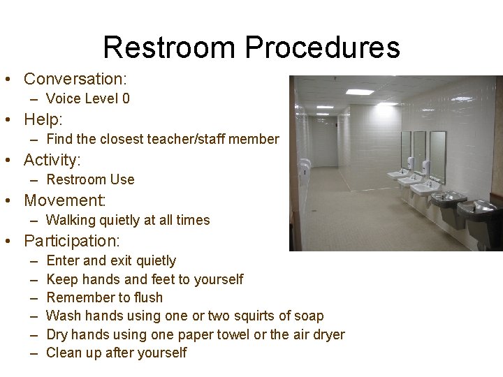 Restroom Procedures • Conversation: – Voice Level 0 • Help: – Find the closest