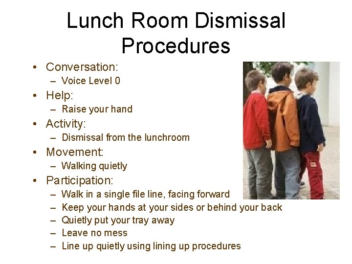 Lunch Room Dismissal Procedures • Conversation: – Voice Level 0 • Help: – Raise
