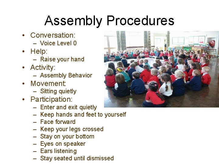 Assembly Procedures • Conversation: – Voice Level 0 • Help: – Raise your hand