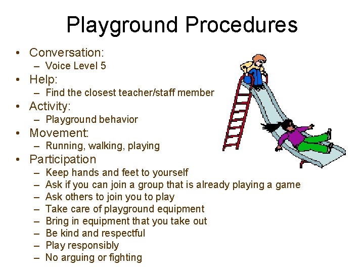 Playground Procedures • Conversation: – Voice Level 5 • Help: – Find the closest